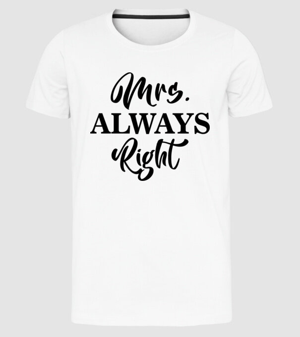 Mrs always right model alb pe tricou