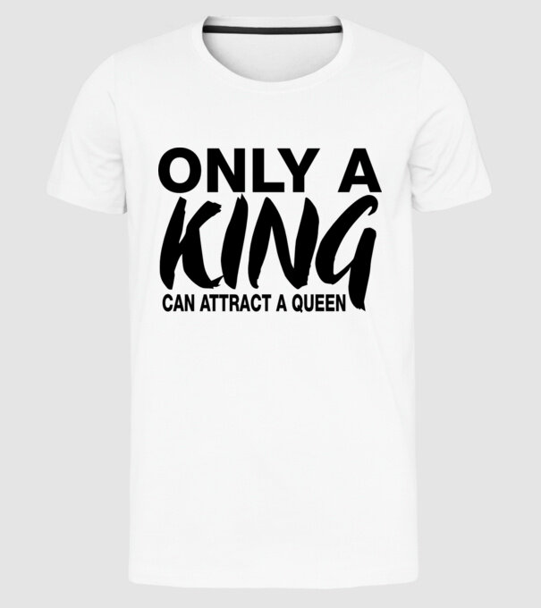 Only a King model alb pe tricou