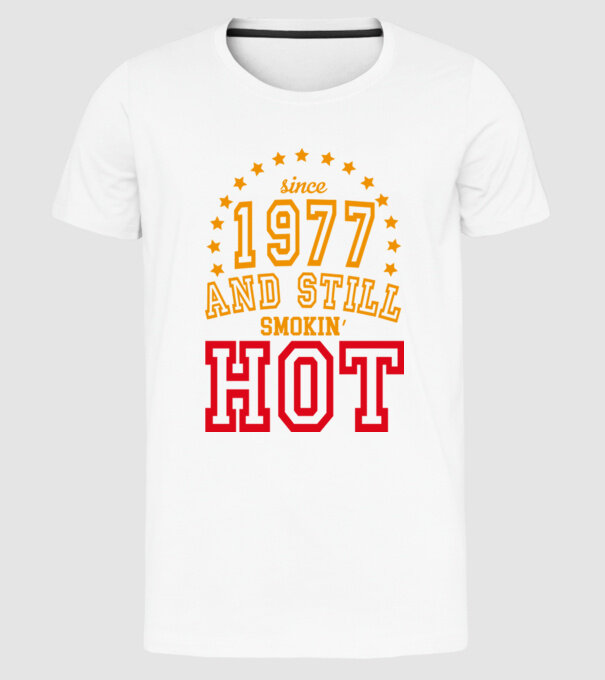 'Since and still smokin'' hot - 1977' model alb pe tricou