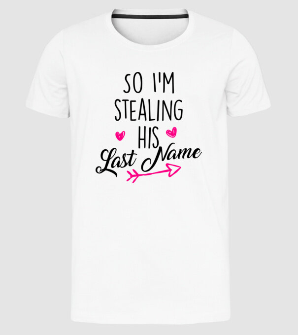 Cuplu So I stealing his last name model alb pe tricou