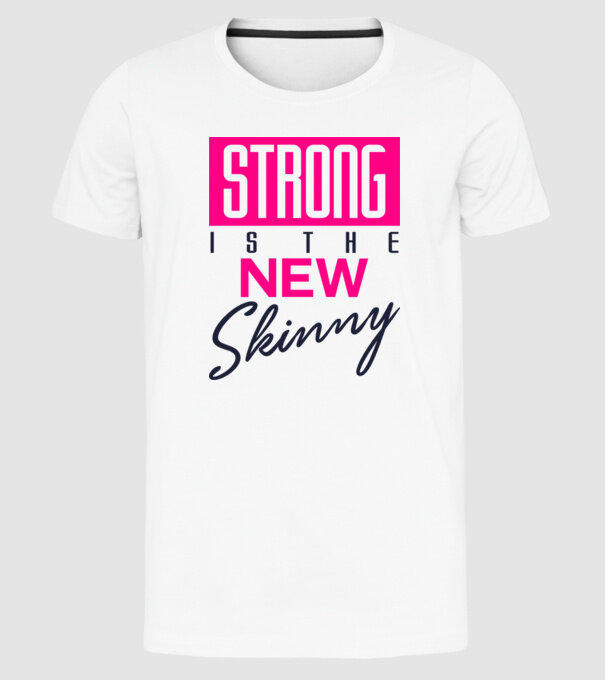 Strong is the new skinny model alb pe tricou