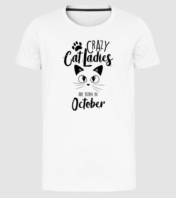 Crazy Cat Ladies are born in October model alb pe tricou
