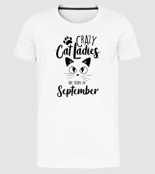Crazy Cat Ladies are born in September model alb pe tricou