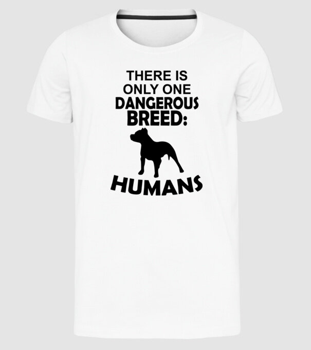 There is only one dangerous breed model alb pe tricou
