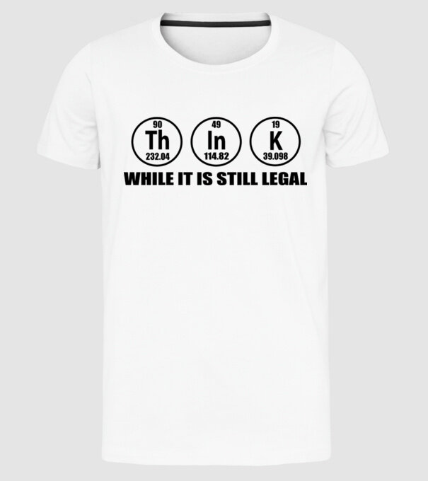 Think while it is still legal model alb pe tricou