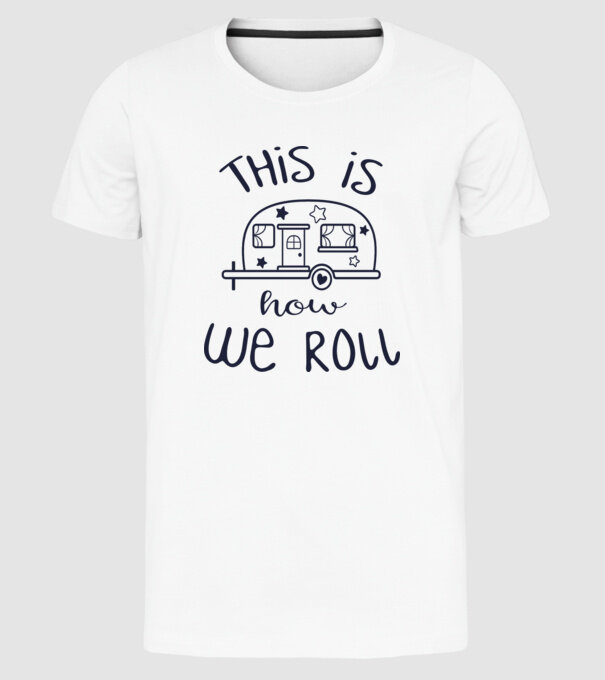This is how we roll model alb pe tricou