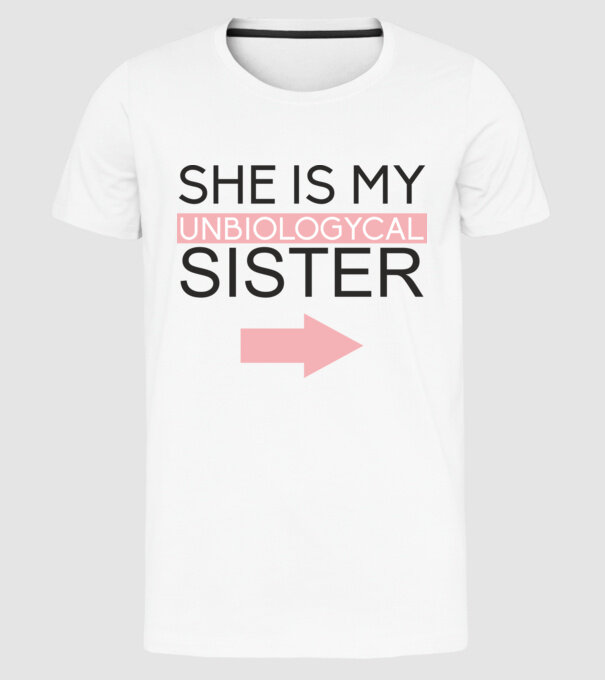 Unbiologycal Sister 01 model alb pe tricou