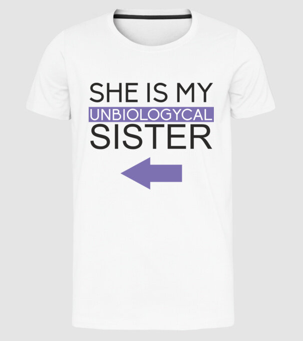 Unbiologycal Sister 02 model alb pe tricou