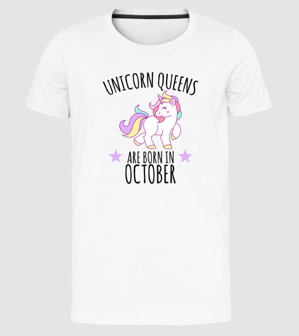 Unicorn queens are born in - October model alb pe tricou