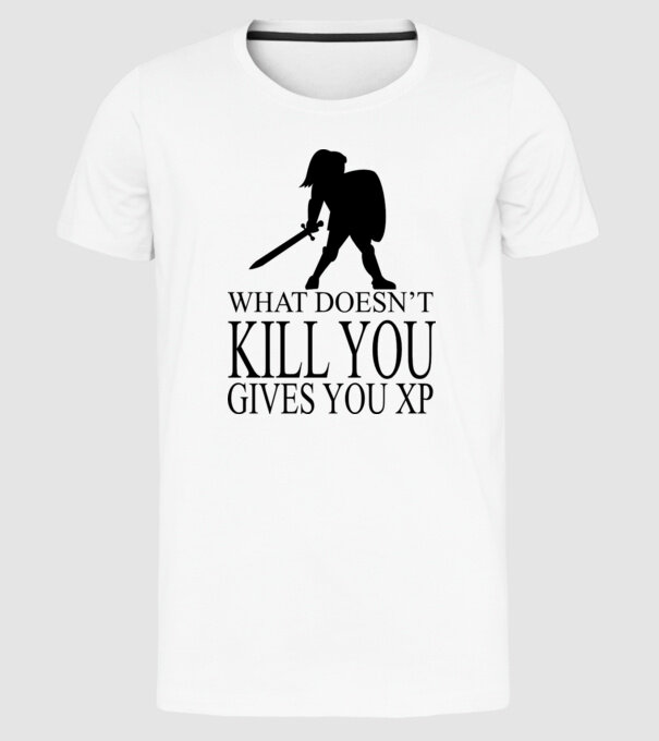 'What doesn''t kill you, gives you XP' model alb pe tricou
