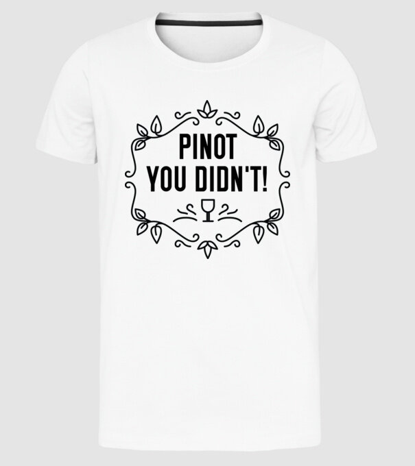 Wine tasting team Pinot you didnt model alb pe tricou