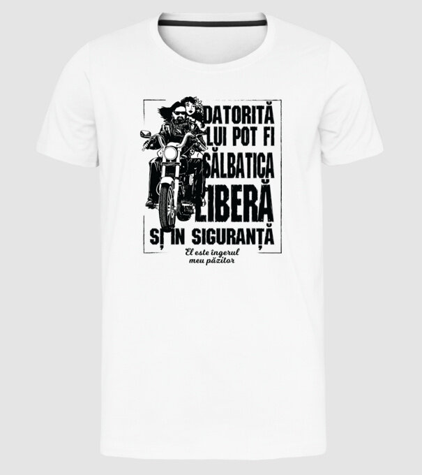 datorită lui pot fi sălbatică, liberă și în siguranță - el este îngerul meu păzitor model alb pe tricou