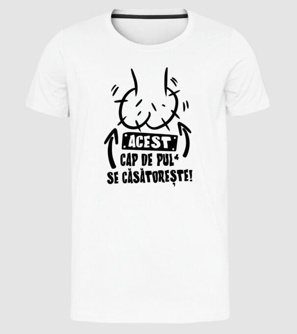 Acest - cap de pulă - se căsătorește! model alb pe tricou