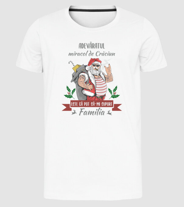 adevăratul miracol de Crăciun este că pot să-mi suport familia model alb pe tricou