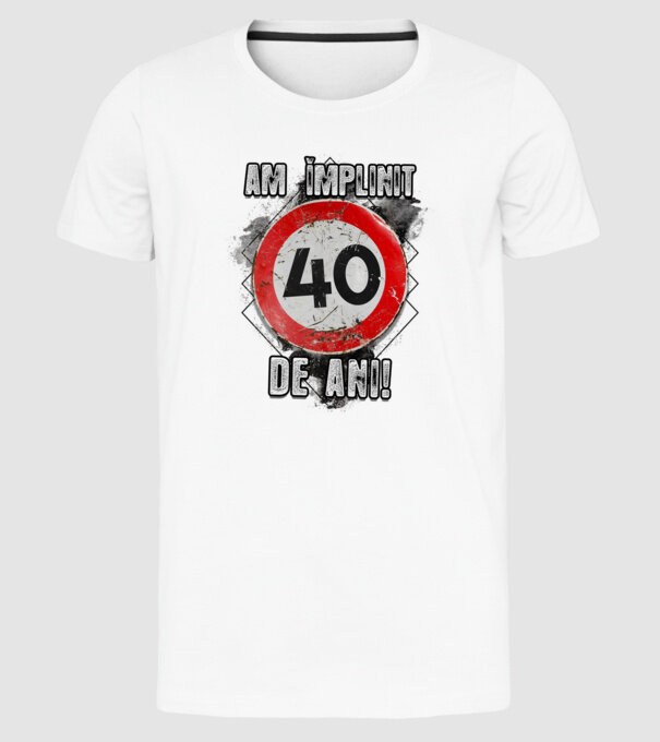 Am împlinit 40 de ani! model alb pe tricou