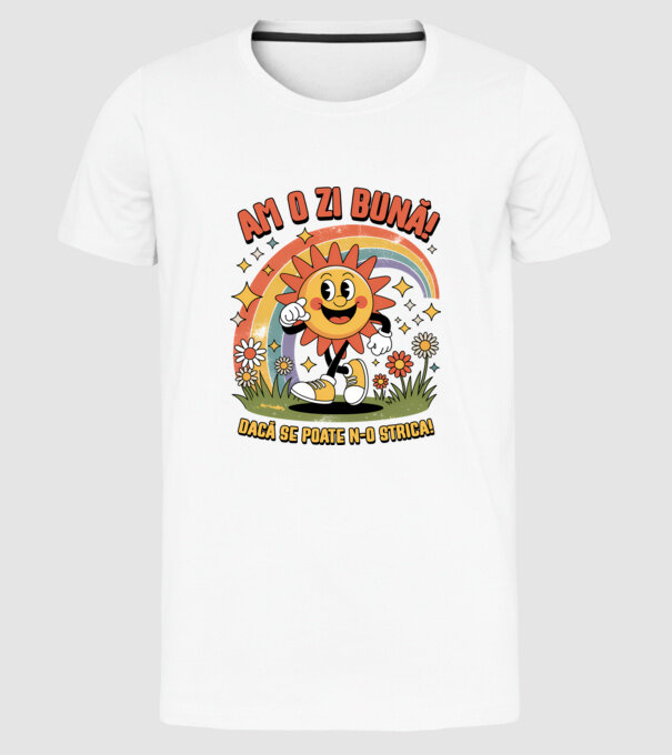 Am o zi bună! model alb pe tricou