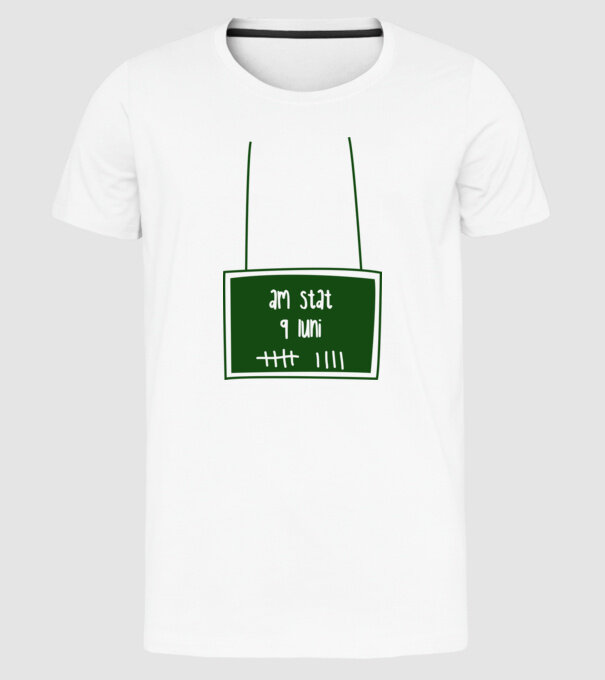 am stat 9 luni model alb pe tricou