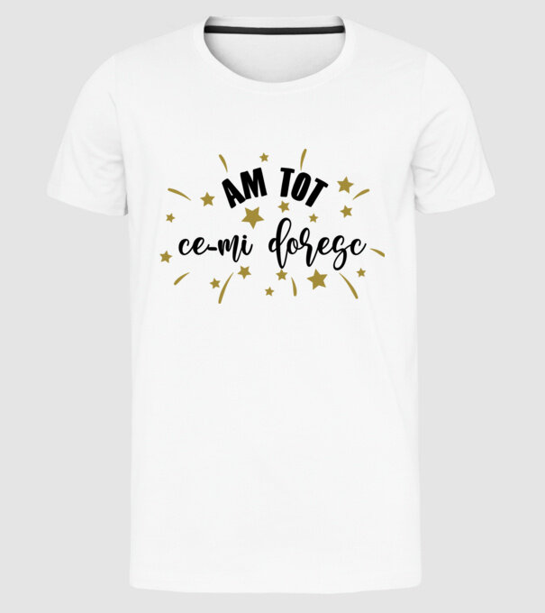 Am tot ce-mi doresc model alb pe tricou