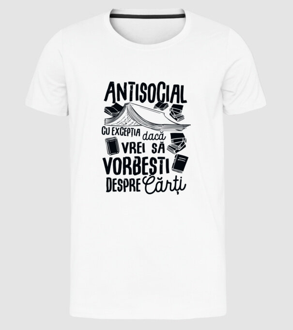 Antisocial, cu excepția dacă vrei să vorbești despre cărți-01 model alb pe tricou