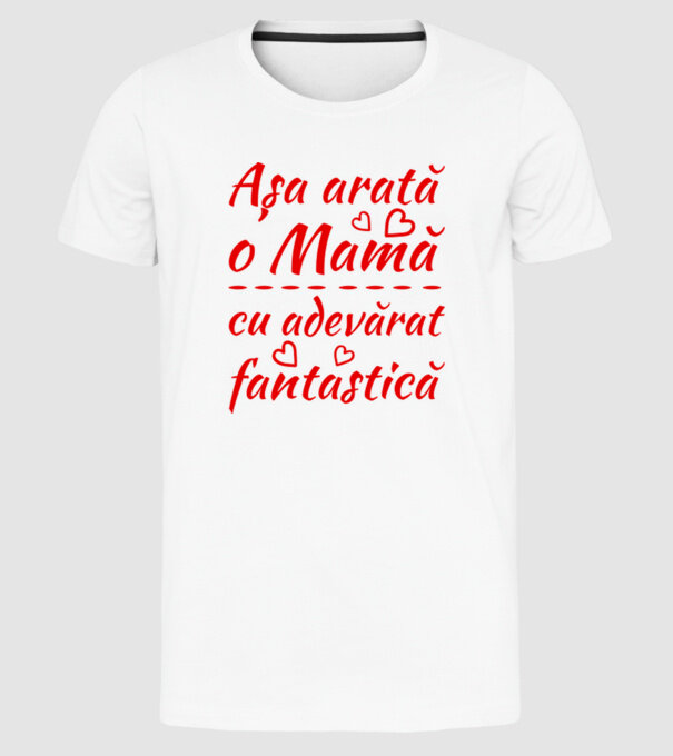 Așa arată o Mamă cu adevărat fantastică model alb pe tricou