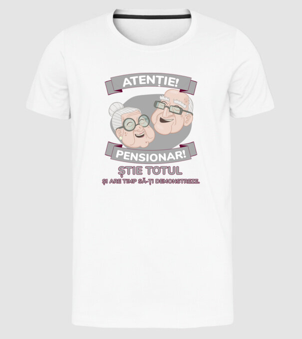 atenție! pensionar! știe totul și are timp să-ți demonstreze. model alb pe tricou