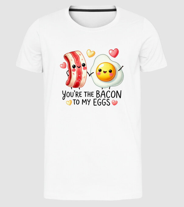 Bacon to my Eggs model alb pe tricou