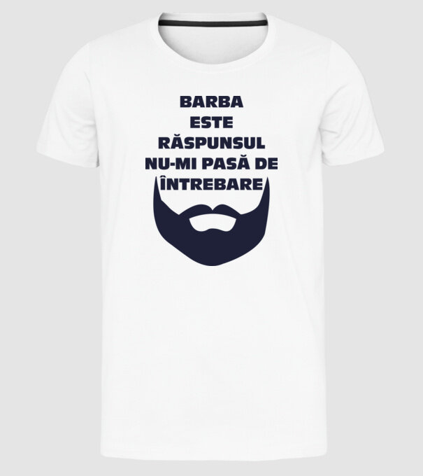 barba este răspunsul, nu-mi pasă de întrebare model alb pe tricou