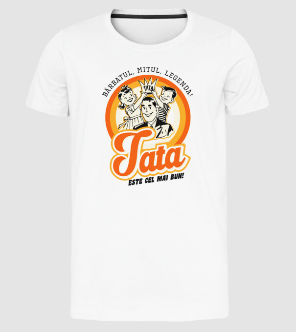 Bărbatul, mitul, legenda! Tata este cel mai bun! model alb pe tricou