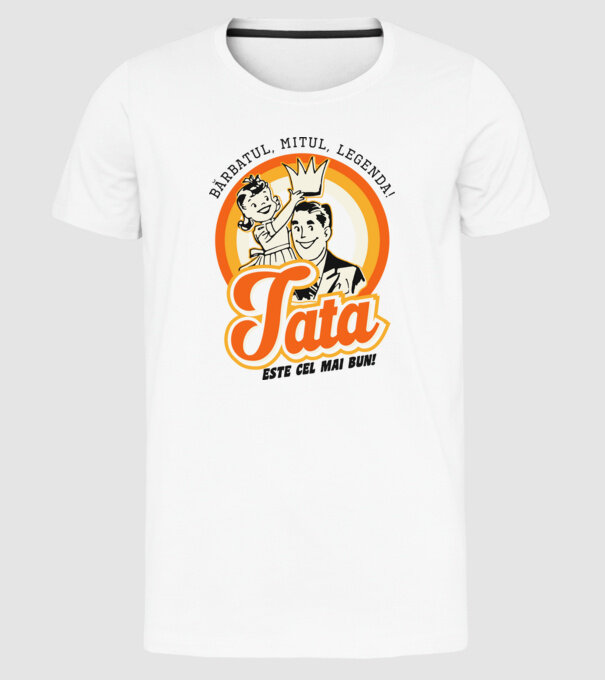 Bărbatul, mitul, legenda! Tata este cel mai bun! model alb pe tricou