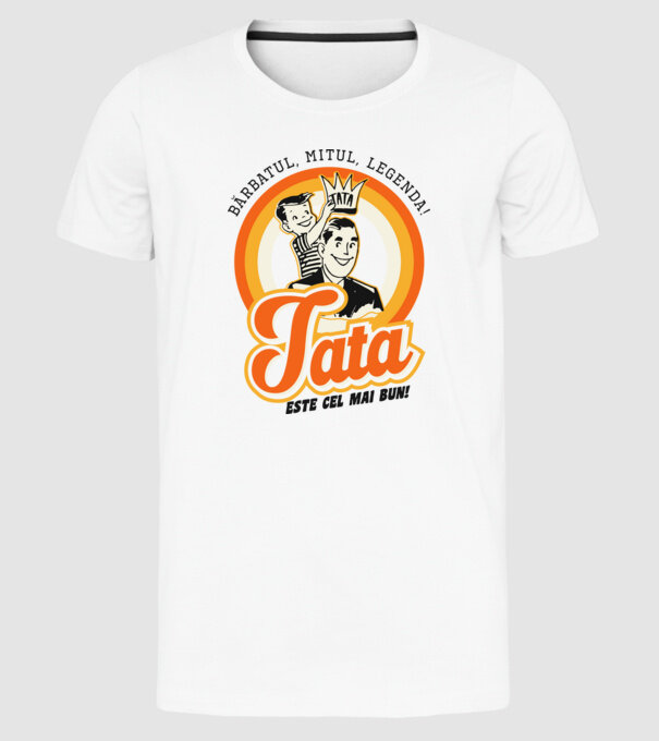 Bărbatul, mitul, legenda! Tata este cel mai bun! model alb pe tricou
