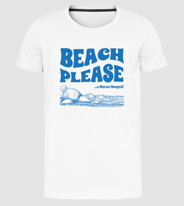 Beach please, e Marea Neagră! model alb pe tricou