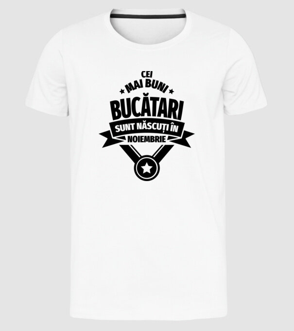 Cei mai buni bucătari sunt născuți în Noiembrie model alb pe tricou