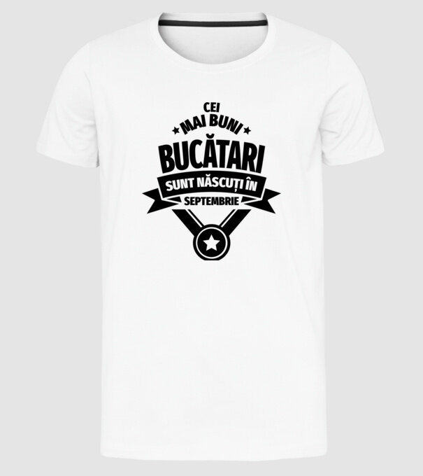 Cei mai buni bucătari sunt născuți în Septembrie model alb pe tricou