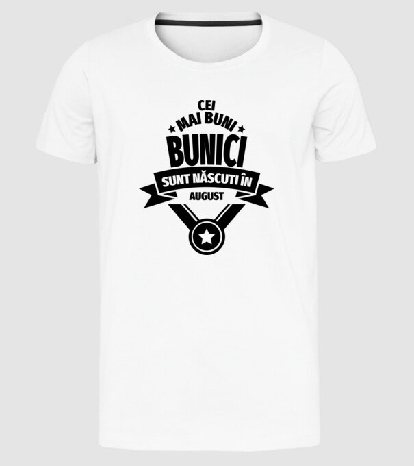 Cei mai buni bunici sunt născuți în august. model alb pe tricou