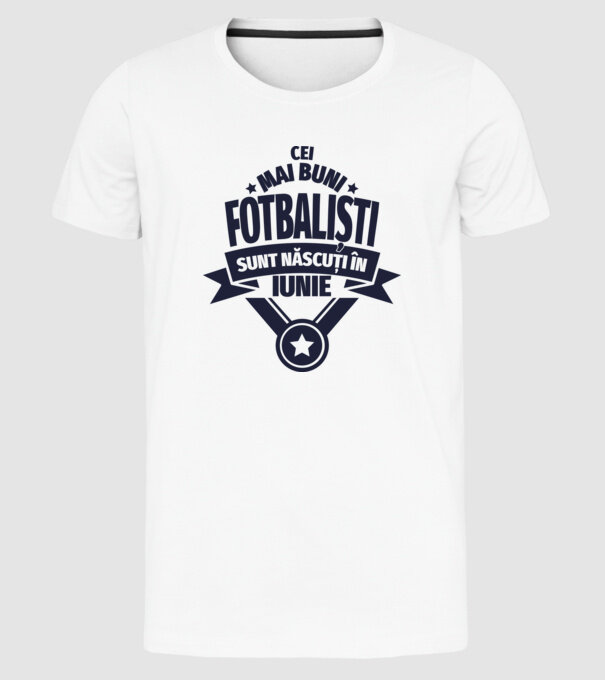 Cei mai buni fotbaliști sunt născuți în Iunie model alb pe tricou
