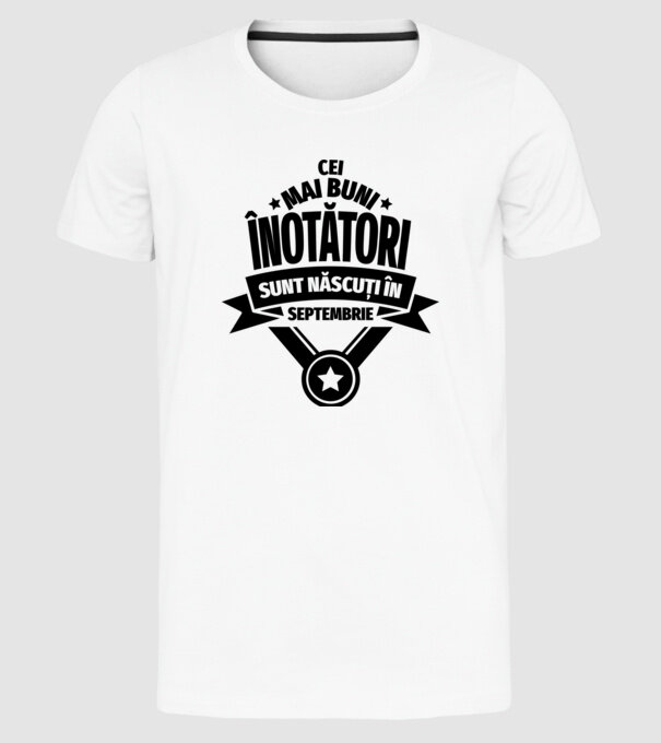 Cei mai buni înotători sunt născuți în Septembrie model alb pe tricou