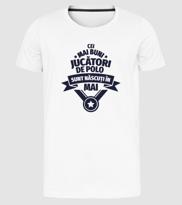 Cei mai buni jucători de polo sunt născuți în Mai model alb pe tricou