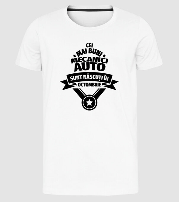 Cei mai buni mecanici auto sunt născuți în Octombrie model alb pe tricou