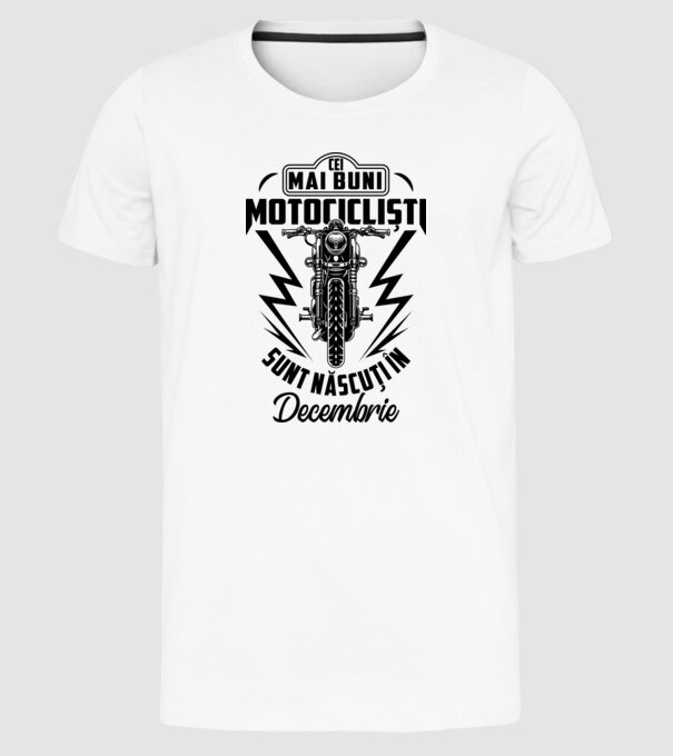 Cei mai buni motocicliști sunt născuți în Decembrie model alb pe tricou