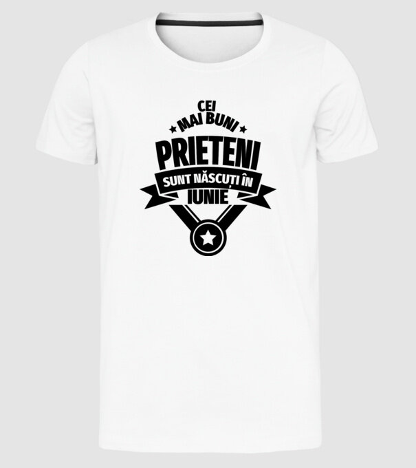 Cei mai buni prieteni sunt născuți în iunie model alb pe tricou