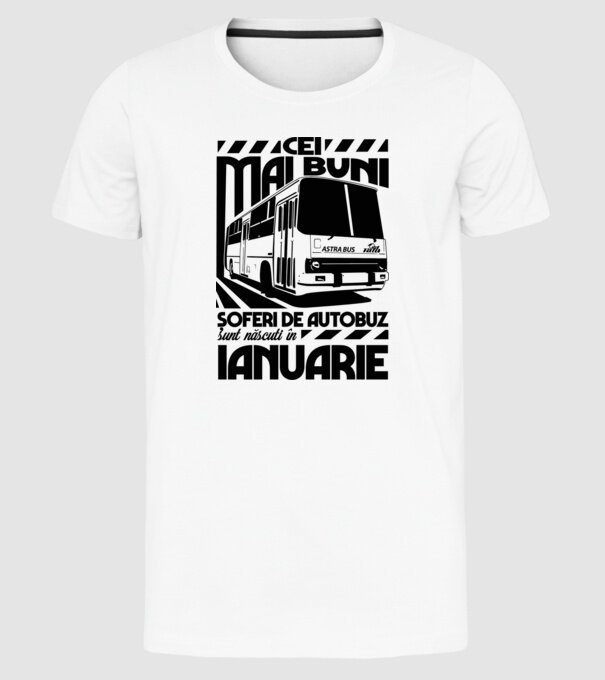Cei mai buni șoferi de autobuz sunt născuți în Ianuarie model alb pe tricou