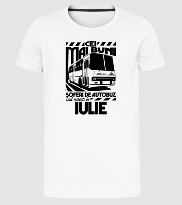 Cei mai buni șoferi de autobuz sunt născuți în Iulie model alb pe tricou