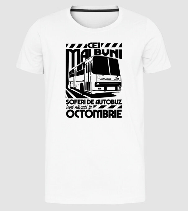 Cei mai buni șoferi de autobuz sunt născuți Octombrie model alb pe tricou