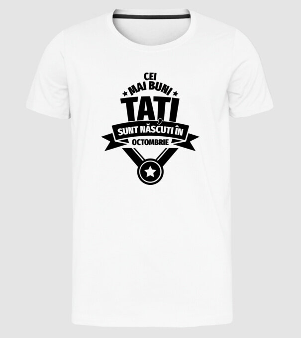 Cei mai buni Tați sunt născuți în octombrie. model alb pe tricou