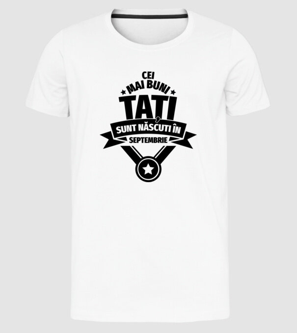 Cei mai buni Tați sunt născuți în septembrie. model alb pe tricou