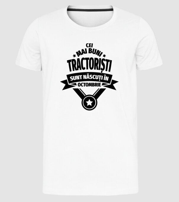 Cei mai buni tractoriști sunt născuți în Octombrie model alb pe tricou