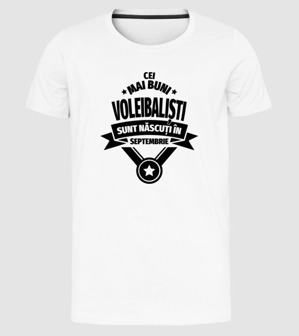 Cei mai buni voleibaliști sunt născuți în Septembrie model alb pe tricou