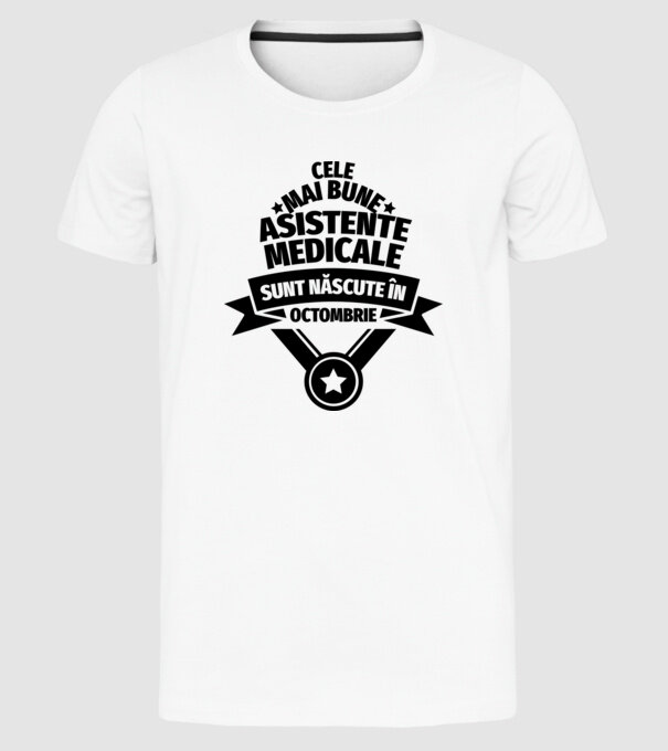Cele mai bune asistente medicale sunt născute în octombrie model alb pe tricou