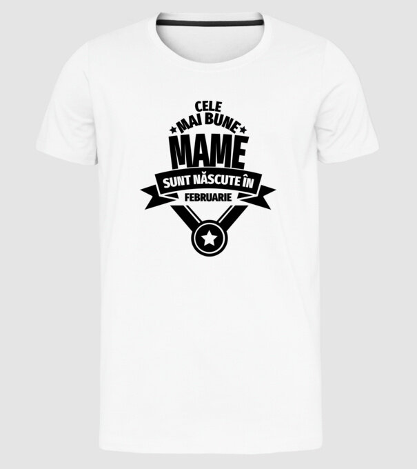 Cele mai bune mame sunt născute în februarie. model alb pe tricou