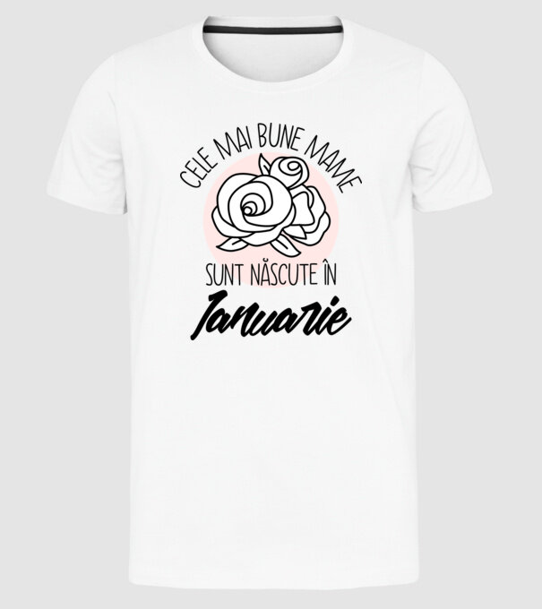 Cele mai bune mame sunt născute în Ianuarie model alb pe tricou